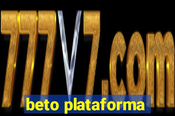 beto plataforma